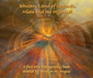 Bhutan, Land of Legends, Mists and the Mystical book cover
