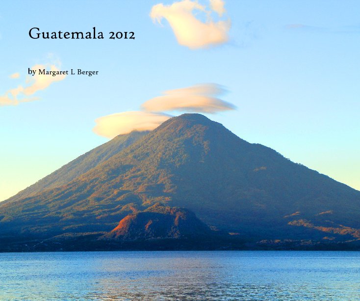 Bekijk Guatemala 2012 op Margaret L Berger