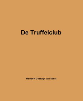 De Truffelclub Meinbert Gozewijn van Soest book cover