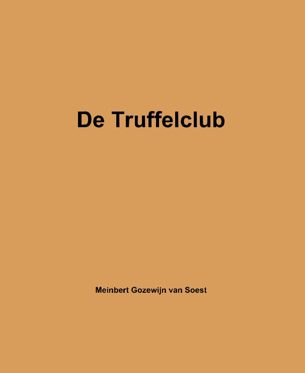 Bekijk De Truffelclub Meinbert Gozewijn van Soest op Meinbert Gozewijn van Soest