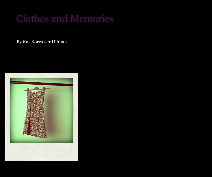 View Clothes and Memories by Kat Korwaser Ullman