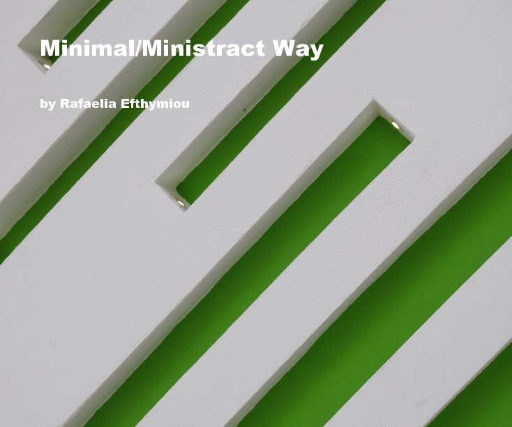 View Minimal/Ministract Way by Rafaelia Efthymiou