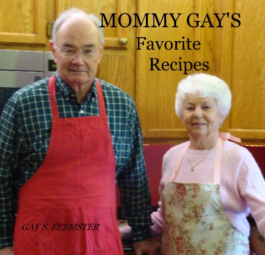 View MOMMY GAY'S Favorite Recipes by GAY S. FEEMSTER