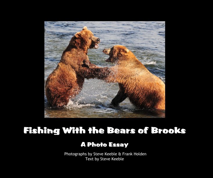 Ver Fishing With the Bears of Brooks por Photographs by Steve Keeble & Frank Holden Text by Steve Keeble
