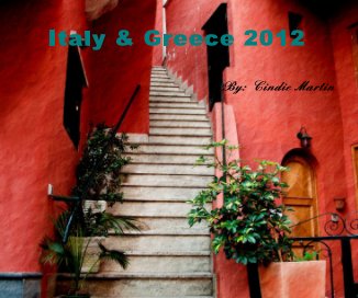 Italy & Greece 2012 By: Cindie Martin book cover