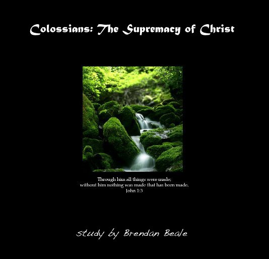 Bekijk Colossians: The Supremacy of Christ op Brendan Beale