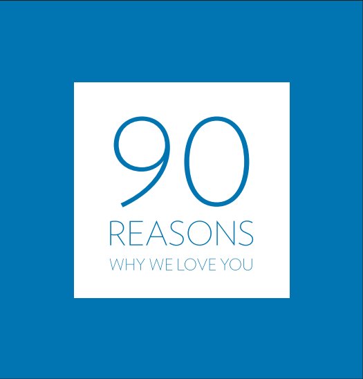 90 Reasons Why We Love You nach Your Family anzeigen