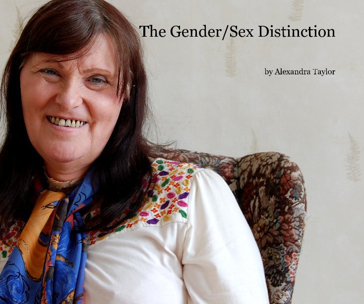 View The Gender/Sex Distinction by Alexandra Taylor