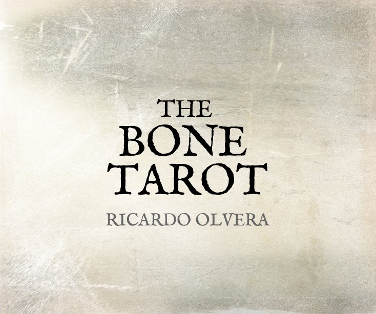 Ver The Bone Tarot por Ricardo Olvera Jimenez