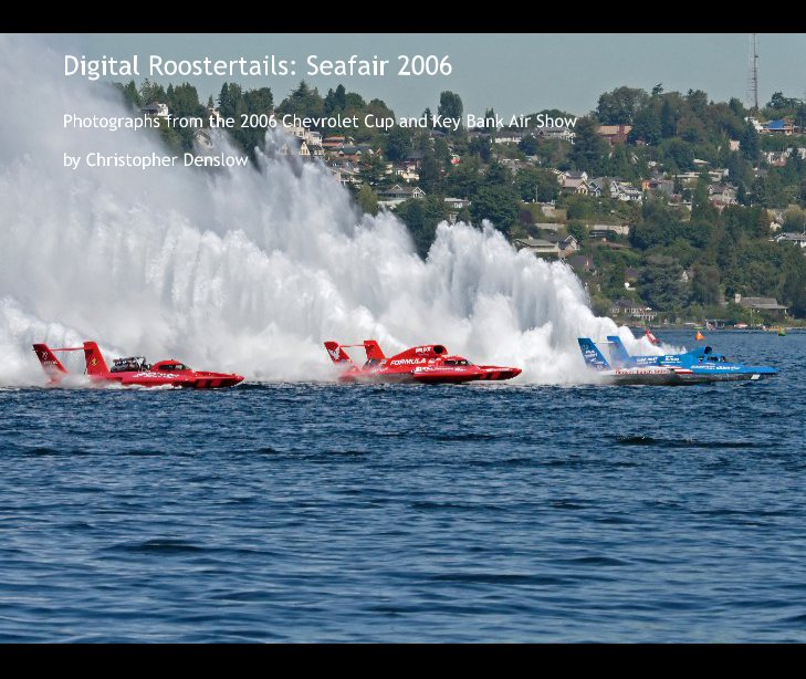 View Digital Roostertails: Seafair 2006 by Christopher Denslow