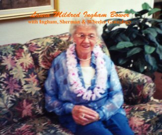 Laura Mildred Ingham Bower with Ingham, Sherman & Wheeler Genealogy book cover