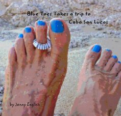 Blue Toes Takes a trip to Cabo San Lucas book cover