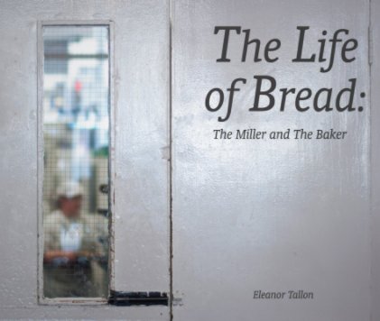 The Life of Bread: The Miller and The Baker book cover