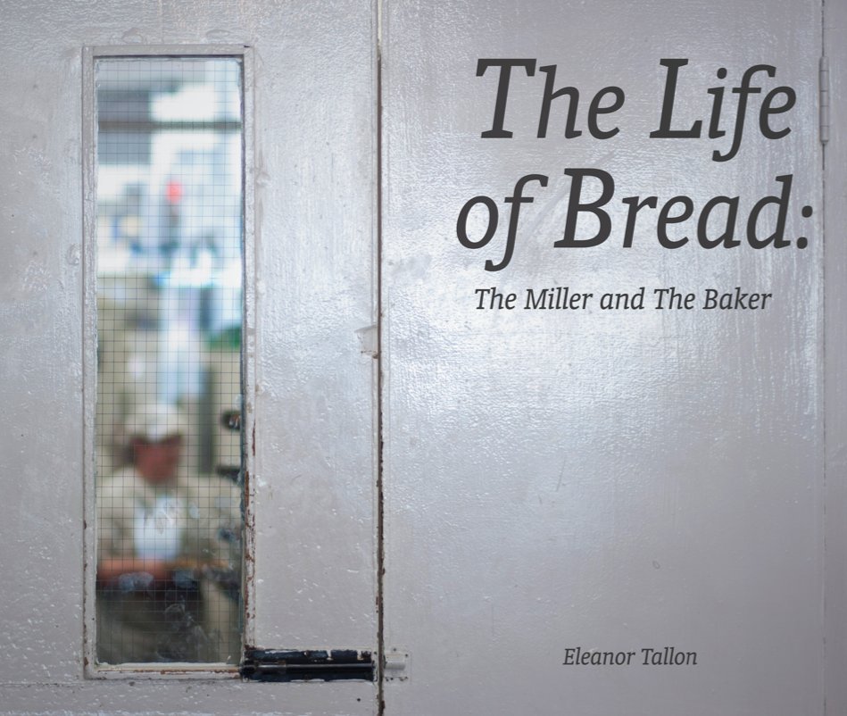 Bekijk The Life of Bread: The Miller and The Baker op Eleanor Tallon