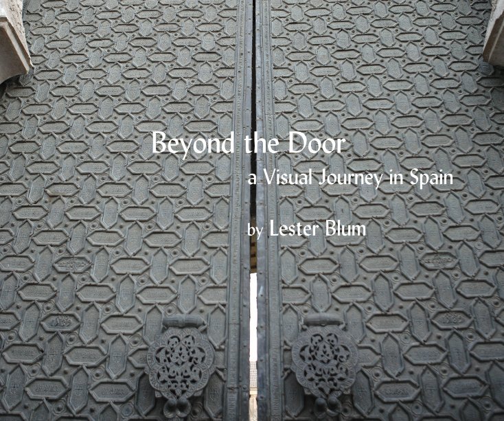 View Beyond the Door a Visual Journey in Spain by Lester Blum