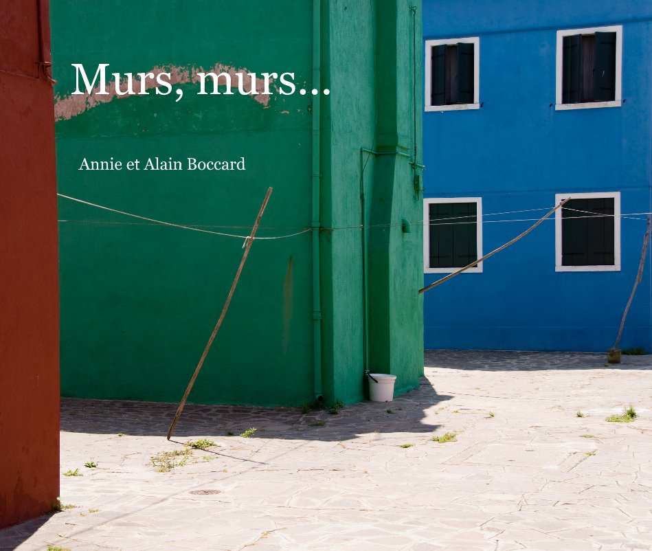 View Murs, murs.. by Alain et Annie Boccard