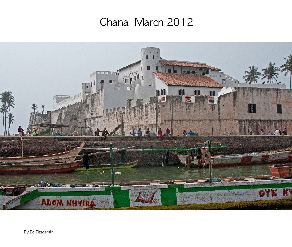 Ghana March 2012 nach Ed Fitzgerald anzeigen