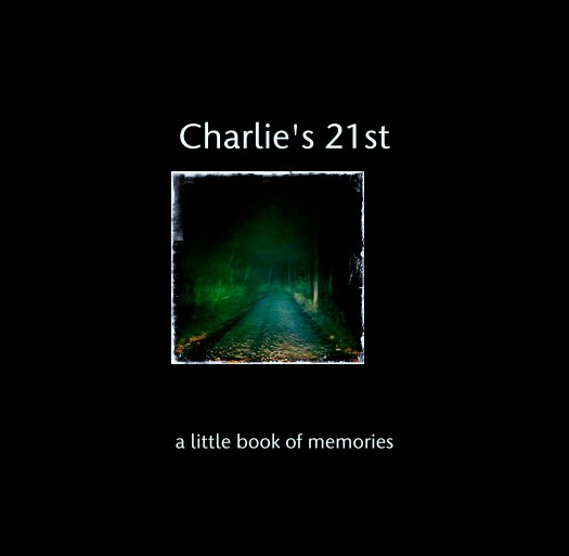 View Charlie's 21st by a little book of memories
