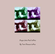 Angus John Paul Loftus

By Terri Dianne Loftus book cover