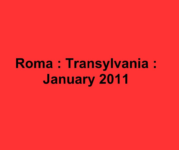 Roma : Transylvania : January 2011 nach Mary Humphrey anzeigen