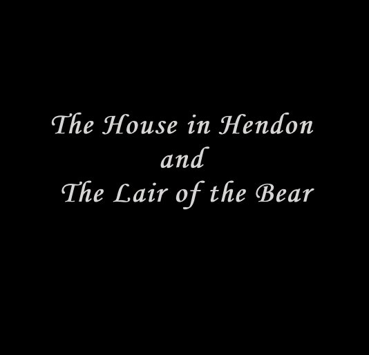 View The House in Hendon and The Lair of the Bear by E C Edwards