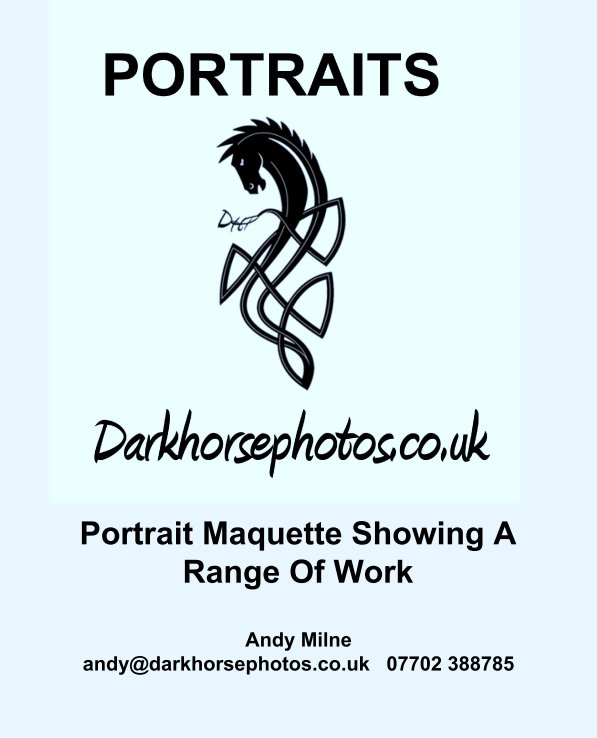 View Portrait Maquette Showing A Range Of Work by Andy Milne 
andy@darkhorsephotos.co.uk   07702 388785