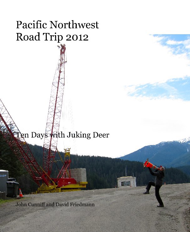 Ver Pacific Northwest Road Trip 2012 por John Cunniff and David Friedmann