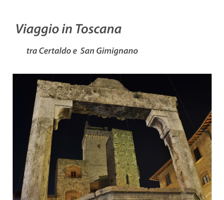 View Viaggio in Toscana - tra Certaldo e San Gimignano by Roberto Fiaschi