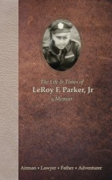 The Life & Times of LeRoy F. Parker, Jr book cover