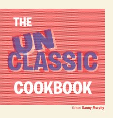 The Unclassic Cookbook book cover