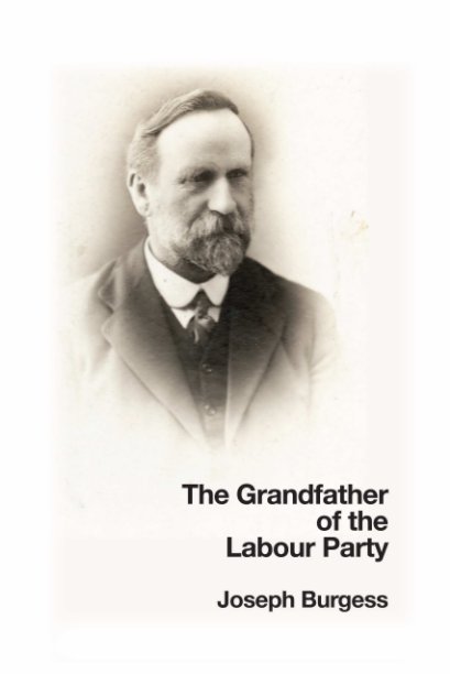 View The Grandfather of the Labour Party by Joseph Burgess