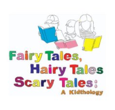 Fairy Tales, Hairy Tales, Scary Tales: A Kidthology book cover
