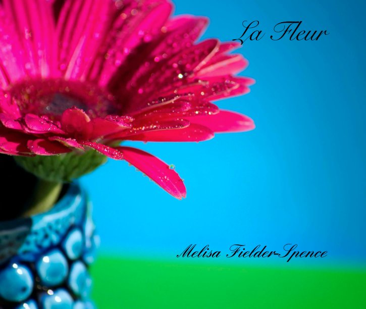 View La Fleur by Melisa Fielder-Spence