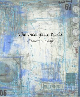 The Incomplete Works of Lorette C. Luzajic book cover