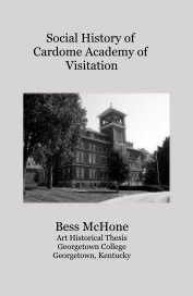 Social History of Cardome Academy of Visitation book cover