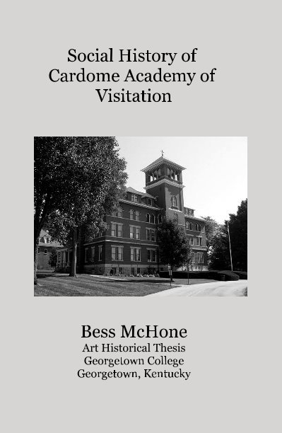 View Social History of Cardome Academy of Visitation by Bess McHone