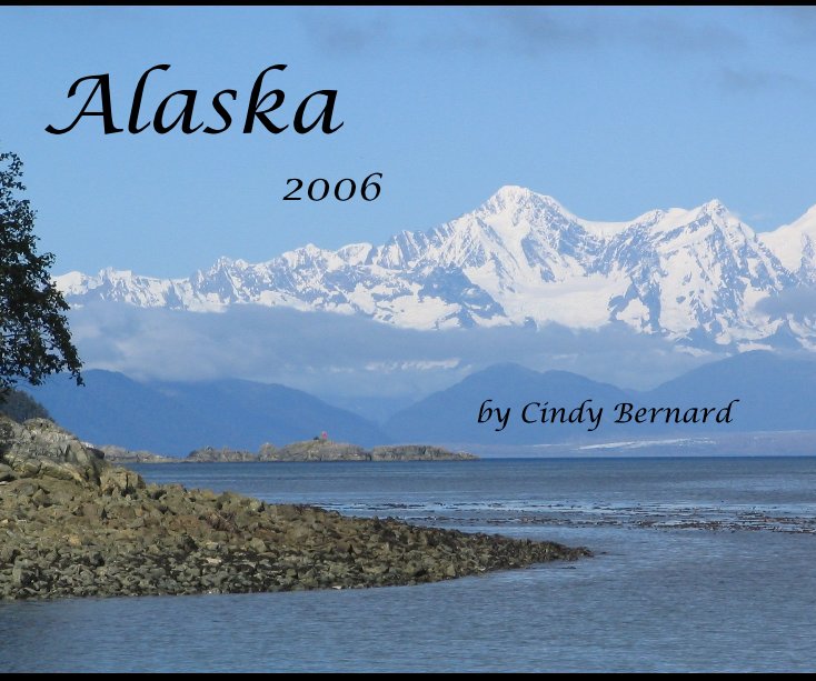 View Alaska by Cindy Bernard