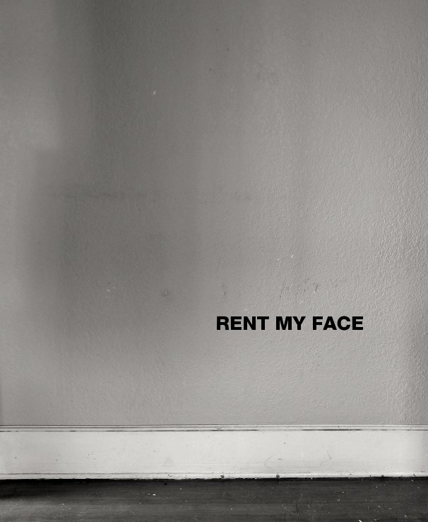 View RENT MY FACE by William H. Harrison