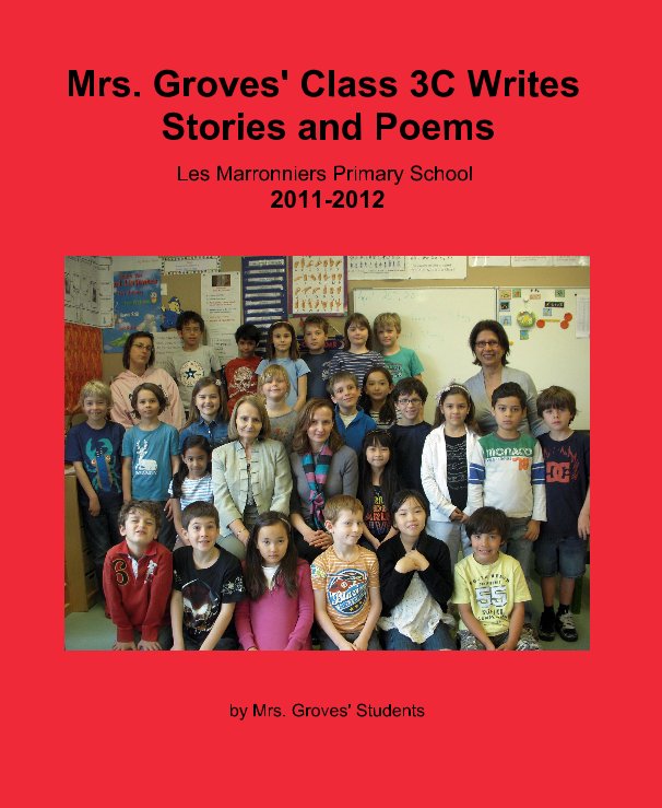 View Mrs. Groves' Class 3C Writes Stories and Poems by Mrs. Groves' Students