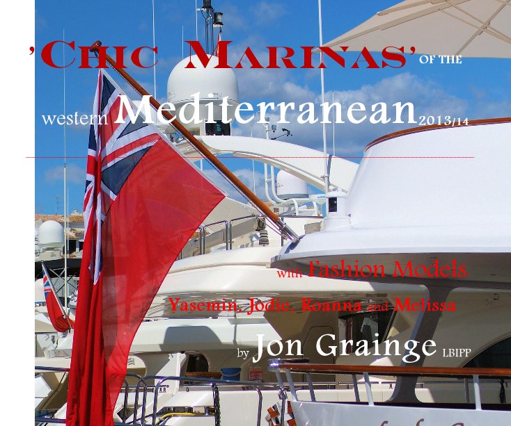View 'CHIC MARINAS' of the western Mediterranean by Jon Grainge
