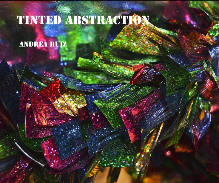 View Tinted Abstraction by Andrea Ruiz