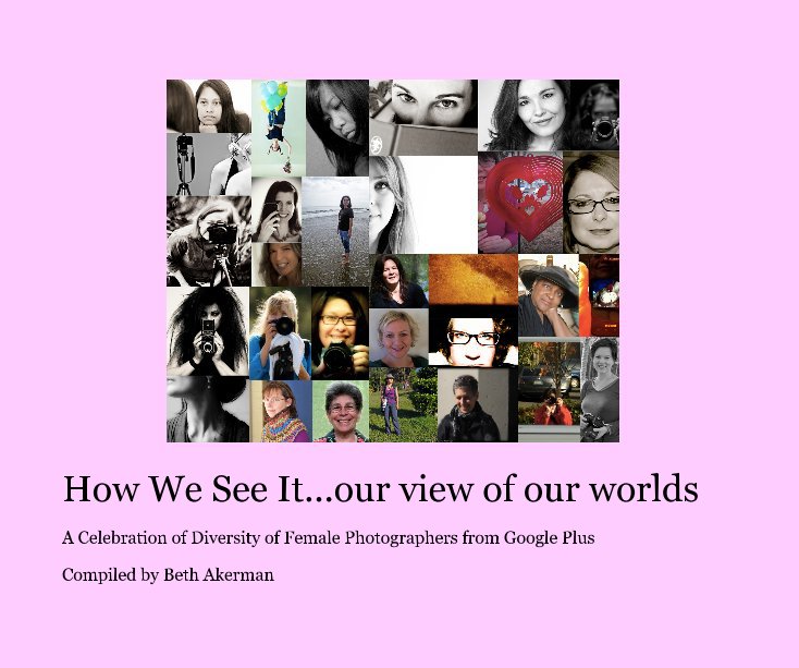 View How We See It...our view of our worlds by Compiled by Beth Akerman