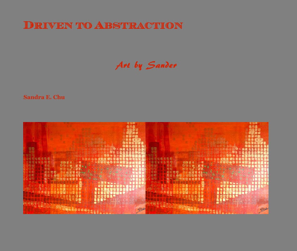 View driven to abstraction by Sandra E. Chu