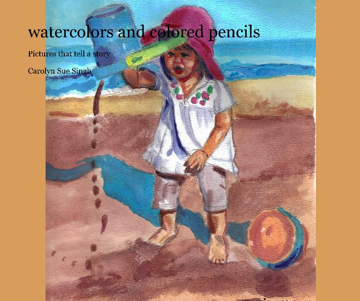 watercolors and colored pencils nach Carolyn Sue Singh anzeigen