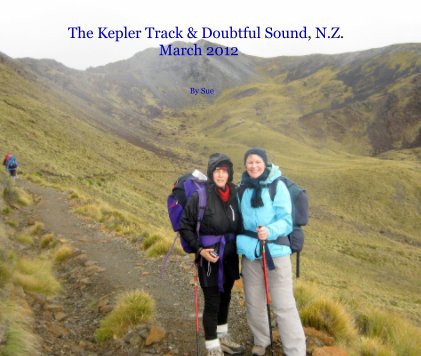 The Kepler Track & Doubtful Sound, N.Z. March 2012 book cover