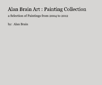 Alan Brain Art : Painting Collection book cover