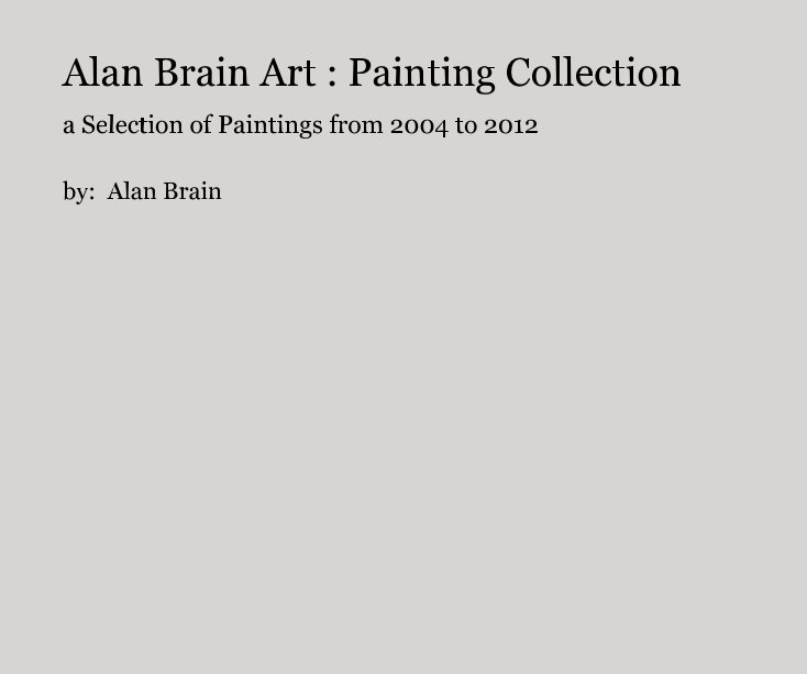 View Alan Brain Art : Painting Collection by by: Alan Brain