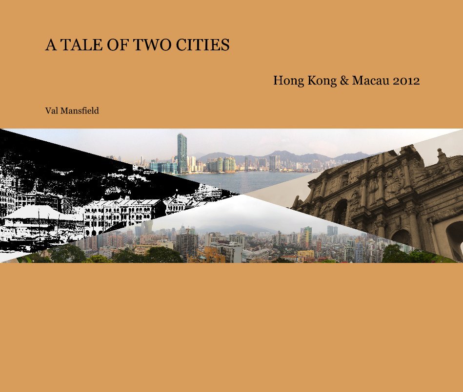 View A TALE OF TWO CITIES Hong Kong & Macau 2012 by Val Mansfield