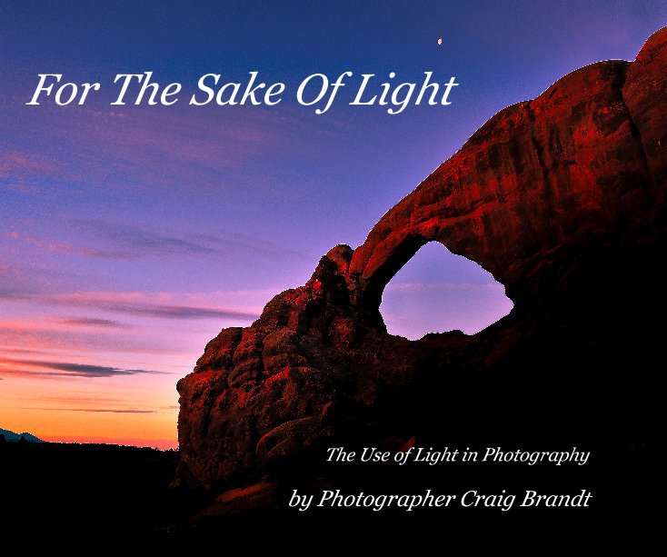 View For The Sake Of Light by Photographer Craig Brandt