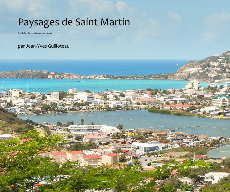 View Paysages de Saint Martin by par Jean-Yves Guilloteau
